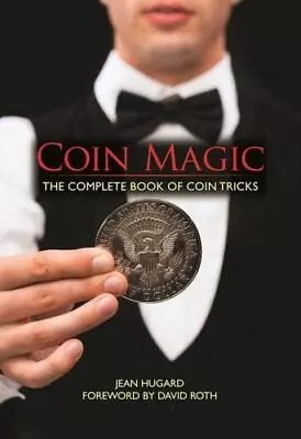 Coin Magic: The Complete Book Of Coin Tricks By Hugard Jean  Hardcover • $5.26