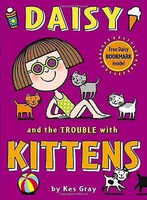 Daisy And The Trouble With Kittens (Daisy Fiction) By Kes Gray Nick Sharratt • £2.51