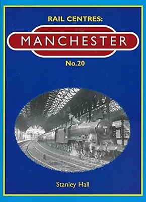 Manchester: No. 20 (Rail Centres) By Hall Stanley Hardback Book The Cheap Fast • £4.55