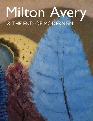 Milton Avery & The End Of Modernism • $63.40
