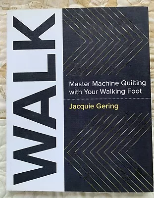 Walk : Master Machine Quilting With Your Walking Foot By Jacquie Gering (2016) • $17.65