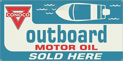 Conoco Outboard Motor Oil Marine Vintage Old Sign Remake Aluminum Size Options • $60.45