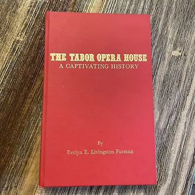 The Tabor Opera House: A Captivating History By Evelyn Livingston Furman Signed • $12.45