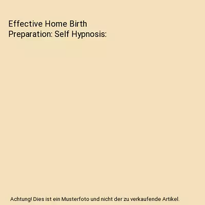 Effective Home Birth Preparation: Self Hypnosis Maggie Howell • £9.38