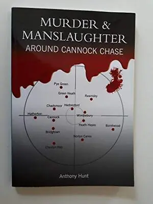 £34.86 • Buy Murder And Manslaughter Around Cannock Chase-Anthony Hunt