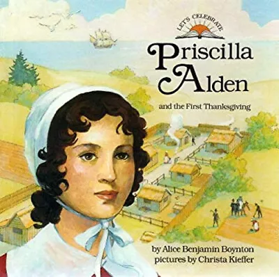 Priscilla Alden And The Story Of The First Thanksgiving Alice B. • $8.97