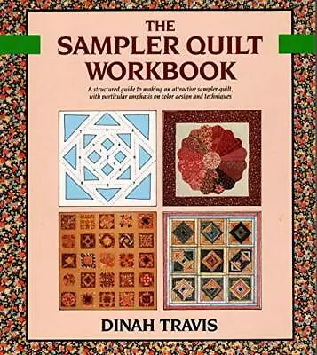 The Sampler Quilt Workbook Travis Dinah • £5.99