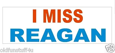 Anti Obama I Miss Reagan Bumper Sticker Or Helmet Sticker D267 Political • $1.39