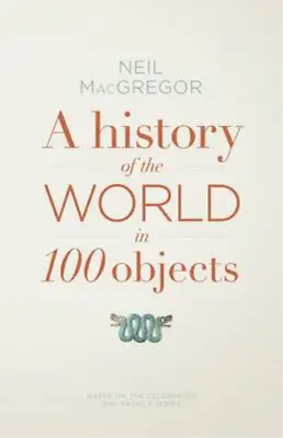 A History Of The World In 100 Objects MacGregor Dr Neil Used; Good Book • £3.36