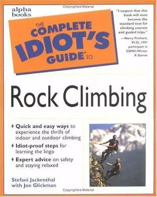 The Complete Idiot's Guide To Rock Climbing By Jackenthal Stefani Ellen • $5.23