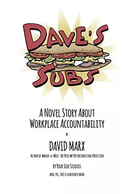 Dave's Subs: A Novel Story About Workplace Accountability By David Marx • $3.99