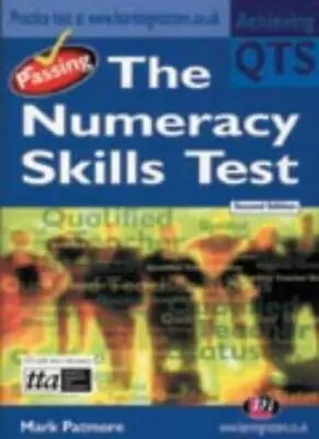 Passing The Numeracy Skills Test (Achieving QTS Series)-Mark P ..9781903300114 • £3.12