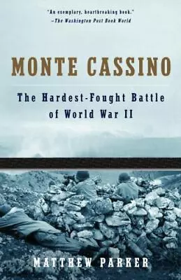 Monte Cassino : The Hardest Fought Battle Of World War II By Matthew Parker  NEW • $16.95