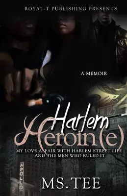 Harlem Heroin(e): My Love Affair With Harl... Tee Ms. • £13.99