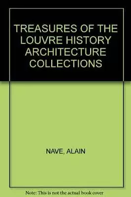 Treasures Of The Louvre - Hardcover By Nave Alain - GOOD • $4.37