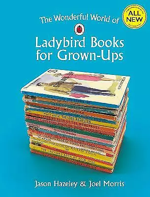 The Wonderful World Of Ladybird Books For Grown-Ups By Joel Morris Jason... • £14.97