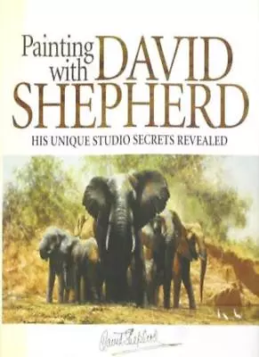 Painting With David Shepherd By Shepherd  David • £3.48