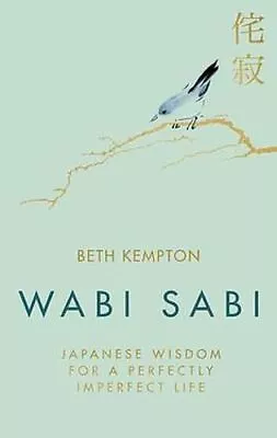 Wabi Sabi: Japanese Wisdom For A Perf By Beth Kempton Like New Book • £5.95