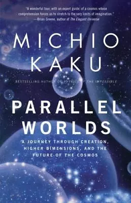 Parallel Worlds: A Journey Through Creation- 1400033721 Michio Kaku Paperback • $3.98