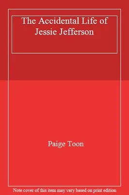 The Accidental Life Of Jessie JeffersonPaige Toon- 9781471145827 • £2.68