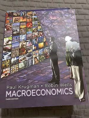 Macroeconomics By Paul Krugman And Robin Wells Third Edition • $50