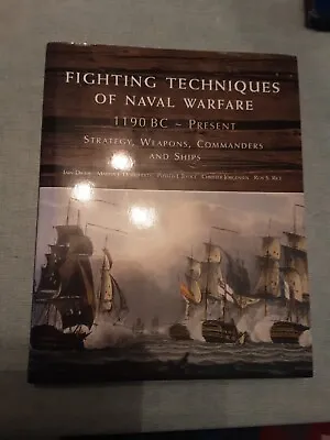 Fighting Techniques Of Naval Warfare 1190 Bc To Present Strategy Weapons Tactics • £10