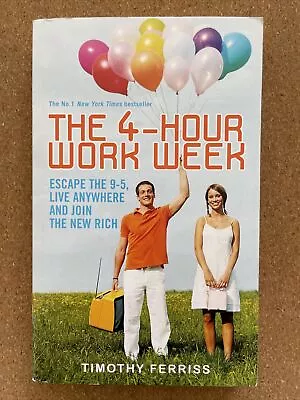 The 4-Hour Work Week: Escape The 9-5 Live Anywhere: Ferriss 2007 • $18.99