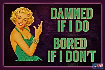 Damned If I Do! Usa Made Metal Sign 8x12 Funny Man Cave Tiki Bar She Shed Decor • $14.99