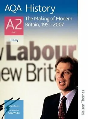 AQA History A2 Unit 3 The Making Of Modern Britain 1951-2007 By Chris Rowe Sa • £3.08
