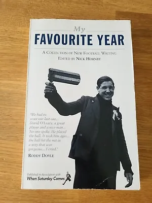 My Favourite Year: A Collection Of New Football Writing By Nick Hornby... • £3.99