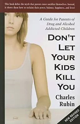 Don't Let Your Kids Kill You: A Guide For Parents Of Drug And Alcohol Addict... • $4.49