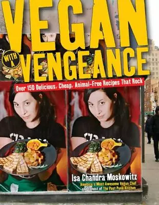 Vegan With A Vengeance : Over 150 Delicious C- Paperback Moskowitz 1569243581 • $4.19