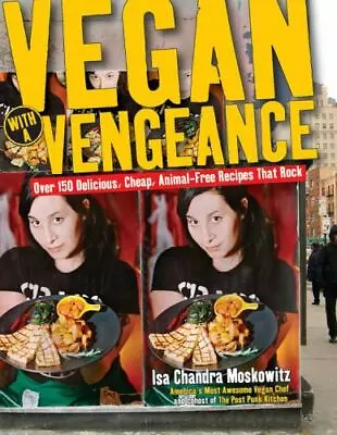 Vegan With A Vengeance : Over 150 Delicious Cheap Animal • $4.20