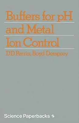 BUFFERS FOR PH AND METAL ION CONTROL (SCIENCE S) By D. Perrin **Excellent** • $25.95