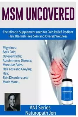 Msm Uncovered : The Miracle Supplement Used For Pain Relief Radiant Hair Bl... • $19.96