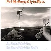 Pat Metheny & Lyle Mays - As Falls Wichita So Falls Wichita Falls CD • £2.20