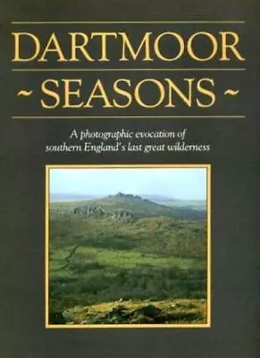 Dartmoor Seasons: A Photographic Evocation Of Southern England' .9780861147939 • £2.88