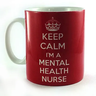 New Keep Calm I'm A Mental Health Nurse Gift Mug Cup Cmhn Cpn Psychiatric  • £8.99