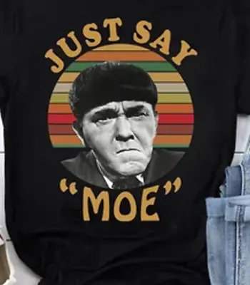 The Three Stooges Just Say MOE Black T-shirt Short Sleeve All Sizes JJ3389 • $22.79