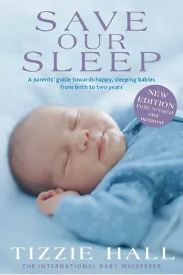 Save Our Sleep: A Parent's Guide By Tizzie Hall Baby Paperback Book  • $10