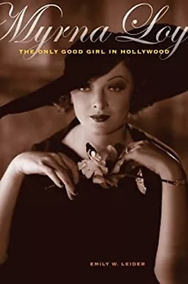 Myrna Loy : The Only Good Girl In Hollywood Hardcover Emily W. Le • $13.88