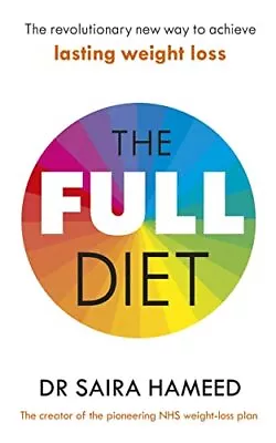 The Full Diet: The Revolutionary New Way To Achieve Lasti... By Hameed Dr Saira • £5.99