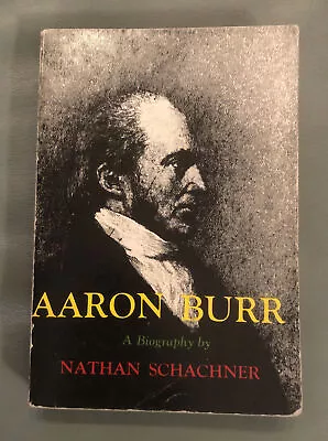 Aaron Burr A Biography By Nathan Schachner (1961) • $25.90