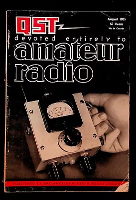 VINTAGE QST Magazine August 1955 Amateur HAM Radio Antenna Bridge SSB Operation • $14.99