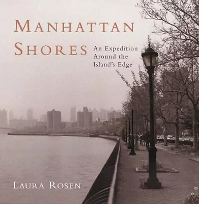 Manhattan Shores : An Expedition Around Manhattan Island Hardcove • $10.50