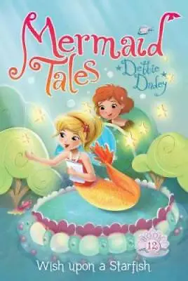 Wish Upon A Starfish (Mermaid Tales) - Paperback By Dadey Debbie - GOOD • $3.73