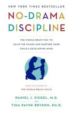$8.77 • Buy No-Drama Discipline: The Whole-Brain Way To Calm The Chaos And Nurture Yo - GOOD