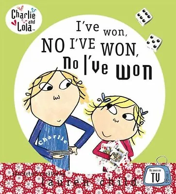Charlie And Lola: I've Won No I've Won No I've Won! By Lauren Child • £2.51