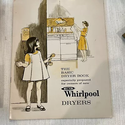 Vintage 1969 WHIRLPOOL DRYERS The Basic Dryer Book Guide Paper Booklet Collector • $15.99