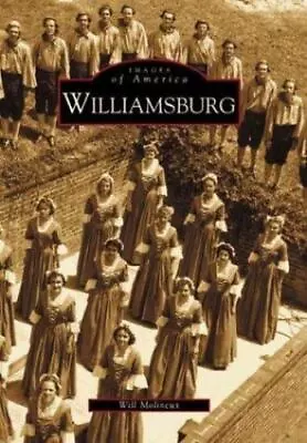 Williamsburg; VA; Images Of America - 0738513792 Paperback Will Molineux • $5.73